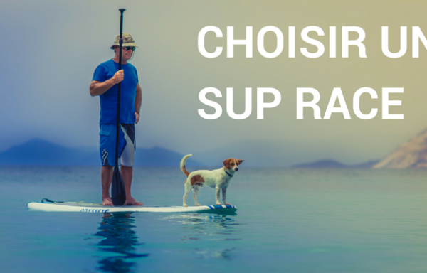 CHOISIR UN SUP RACE