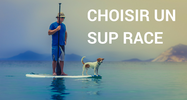 CHOISIR UN SUP RACE