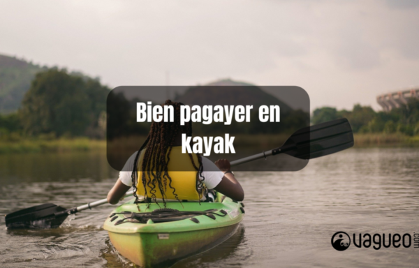 Bien pagayer en kayak