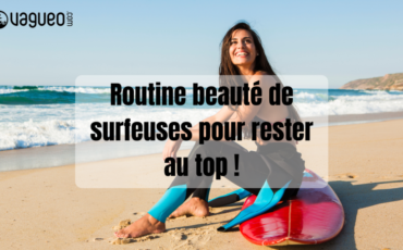 Routine beauté de surfeuses pour rester au top !