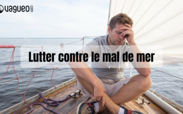 Lutter contre le mal de mer