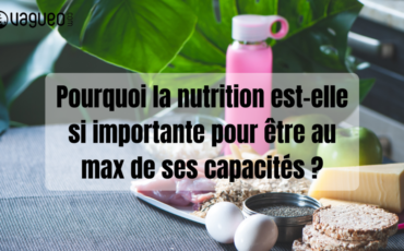 Pourquoi la nutrition est-elle si importante pour être au max de ses capacités