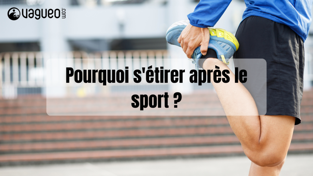 Pourquoi s'étirer après le sport