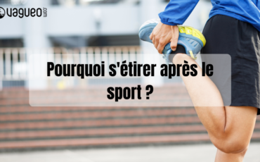 Pourquoi s'étirer après le sport